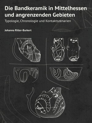 cover image of Die Bandkeramik in Mittelhessen und angrenzenden Gebieten